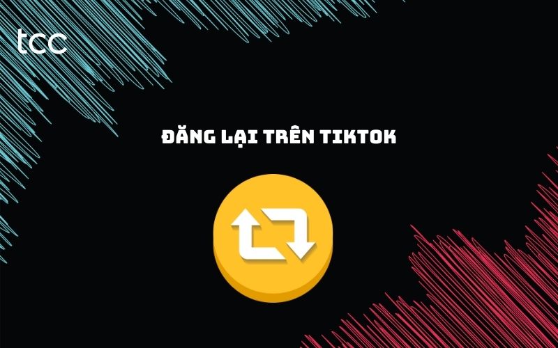 đăng lại trên tiktok là gì