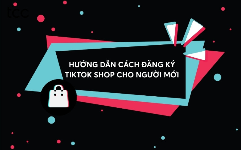 cách đăng ký TikTok Shop