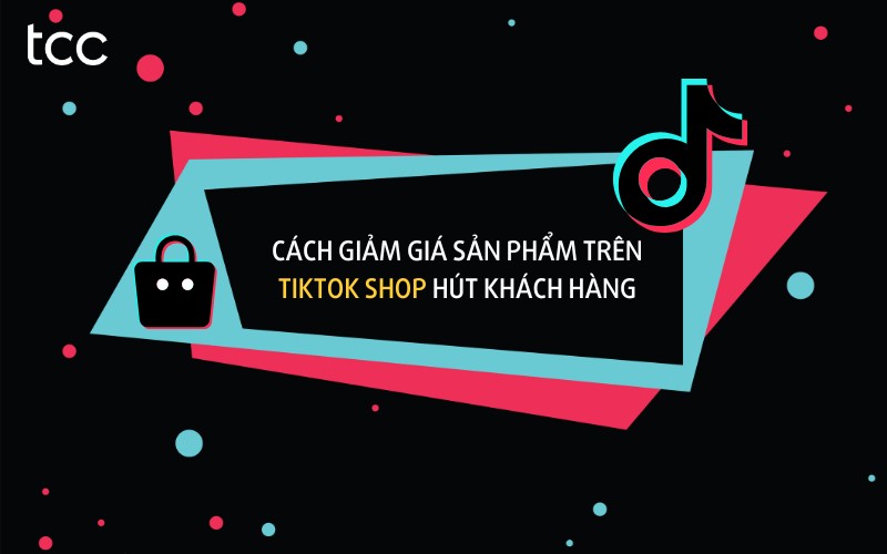 cách giảm giá sản phẩm trên tiktok shop