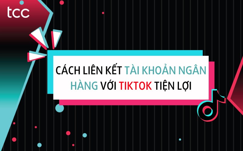 cách liên kết tài khoản ngân hàng với tiktok shop