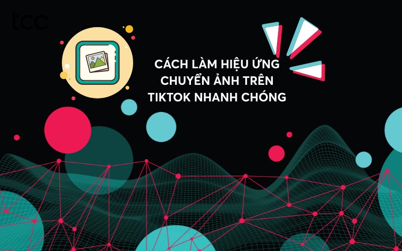 hiệu ứng chuyển ảnh TikTok