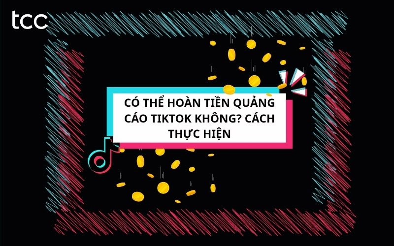 hoàn tiền quảng cáo tiktok