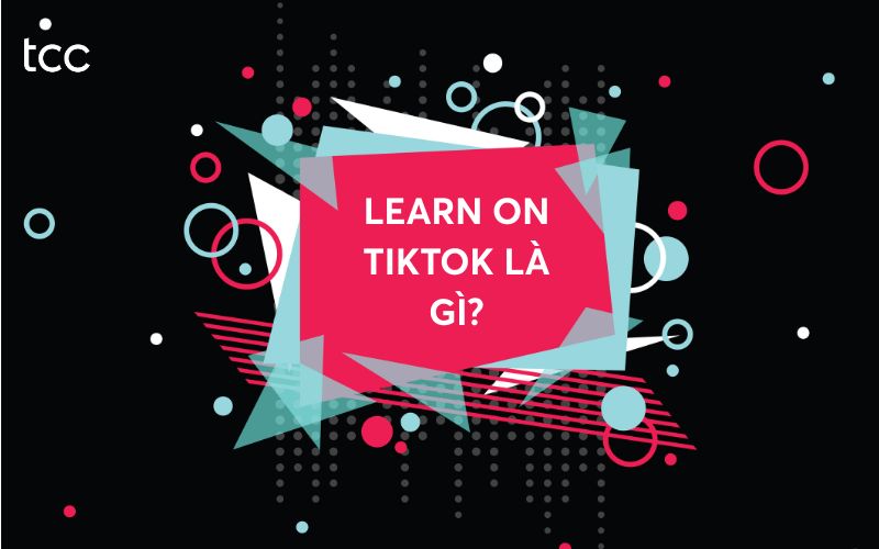 learn on TikTok là gì