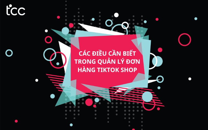 quản lý đơn hàng TikTok Shop