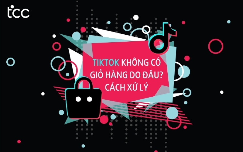 tiktok không có giỏ hàng