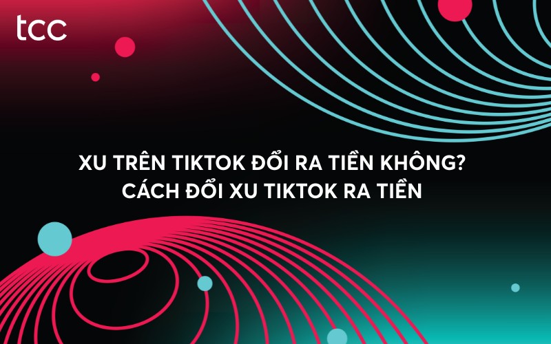cách đổi xu TikTok ra tiền