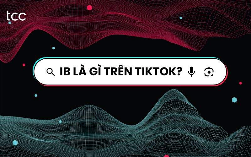 ib là gì trên TikTok