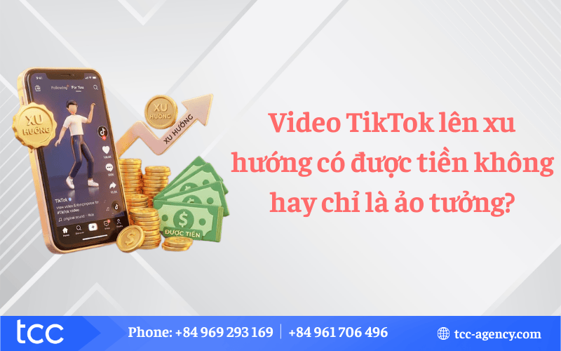 Video TikTok lên xu hướng có được tiền không