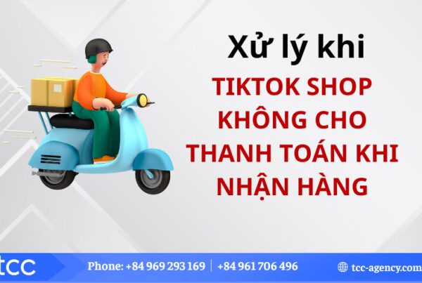 TikTok Shop không cho thanh toán khi nhận hàng