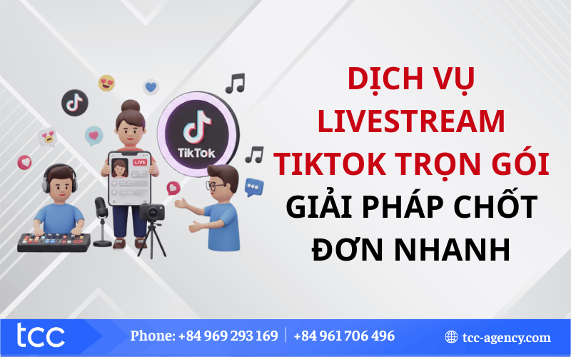 Dịch vụ Livestream TikTok trọn gói: Giải pháp chốt đơn nhanh